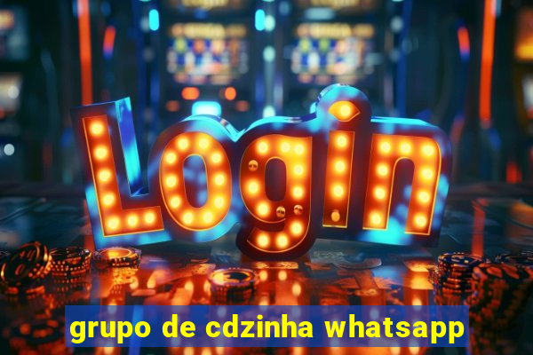 grupo de cdzinha whatsapp