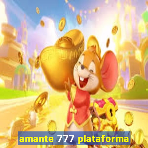 amante 777 plataforma