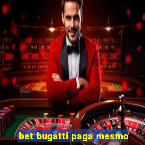 bet bugatti paga mesmo