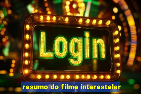 resumo do filme interestelar