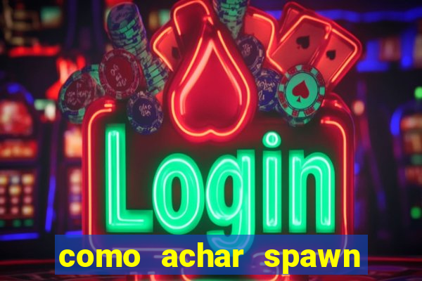 como achar spawn de blaze