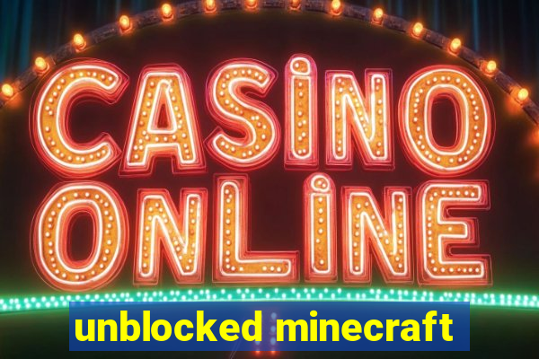 unblocked minecraft