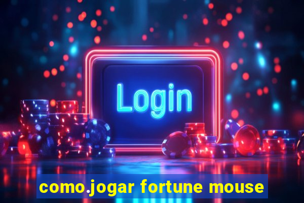 como.jogar fortune mouse