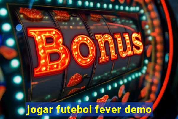 jogar futebol fever demo