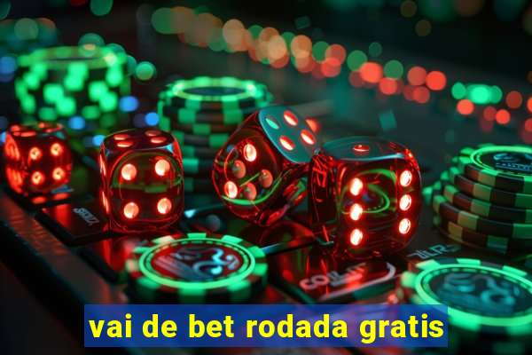 vai de bet rodada gratis