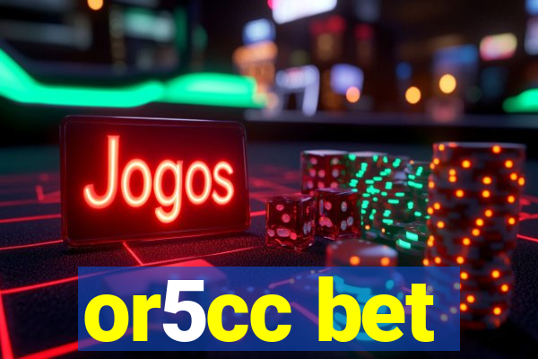 or5cc bet