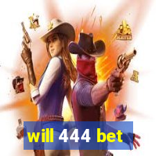 will 444 bet