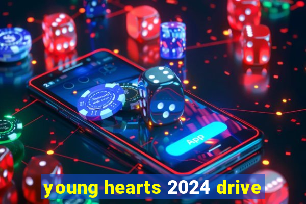 young hearts 2024 drive