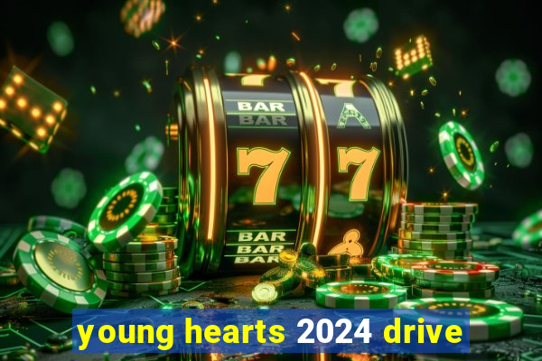 young hearts 2024 drive