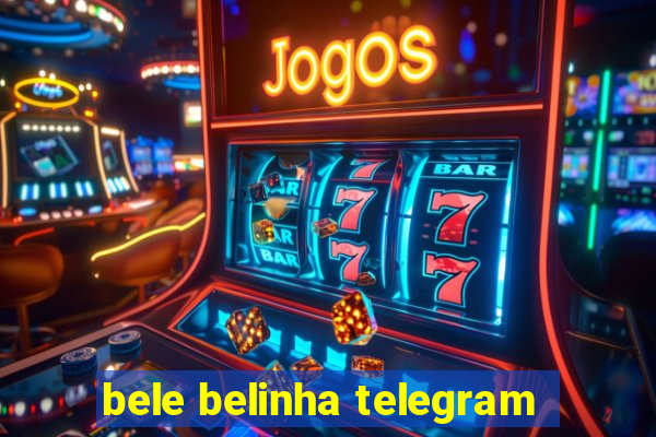 bele belinha telegram