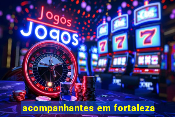 acompanhantes em fortaleza