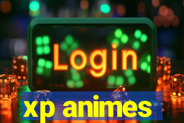 xp animes