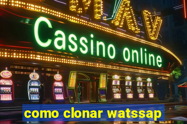 como clonar watssap