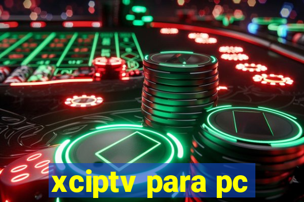 xciptv para pc