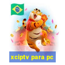 xciptv para pc