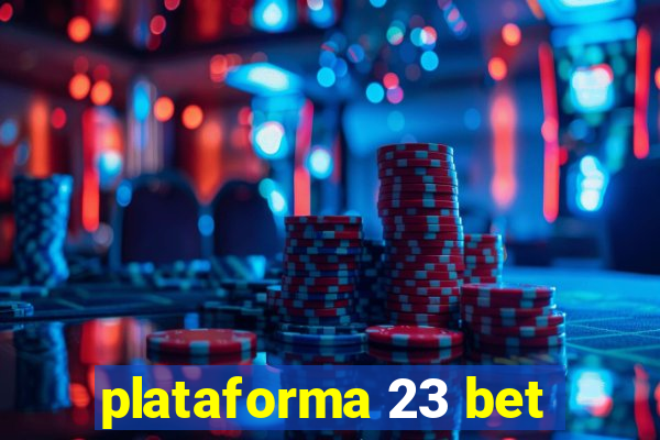 plataforma 23 bet