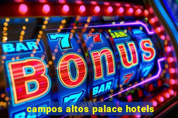 campos altos palace hotels