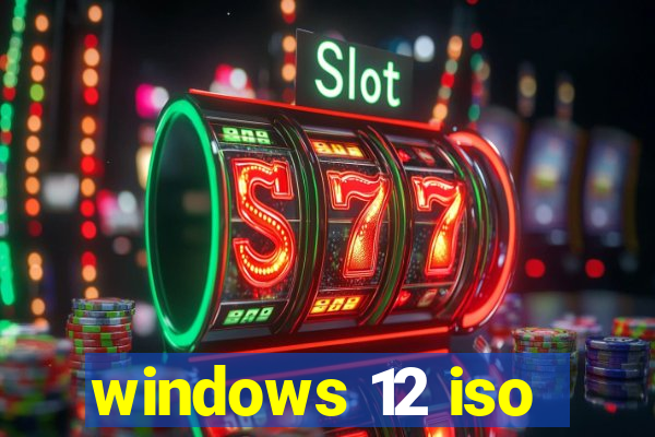 windows 12 iso