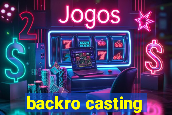 backro casting