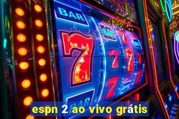 espn 2 ao vivo grátis