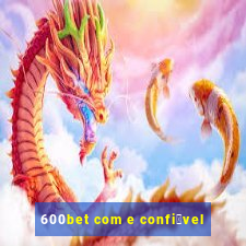 600bet com e confi谩vel