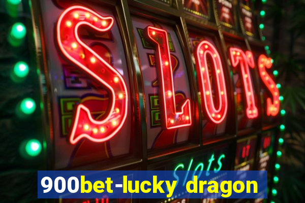 900bet-lucky dragon