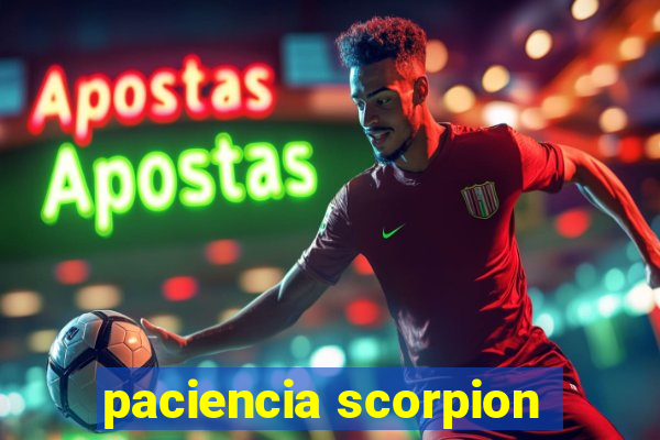 paciencia scorpion