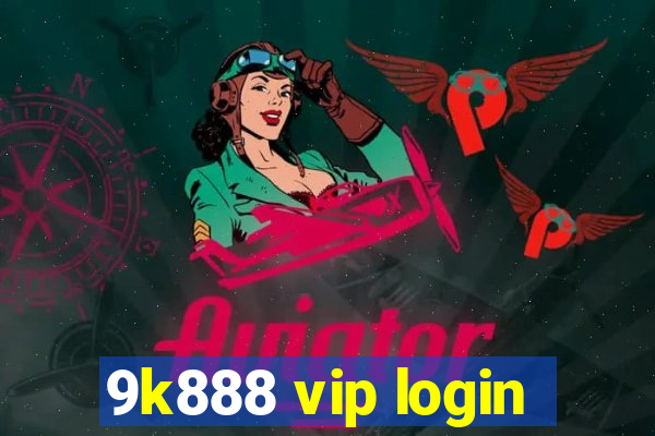 9k888 vip login