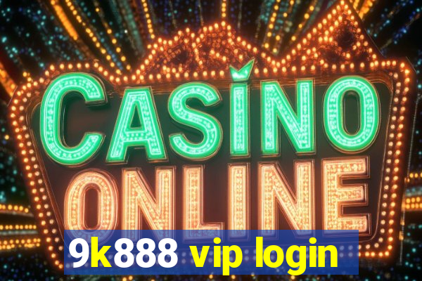 9k888 vip login