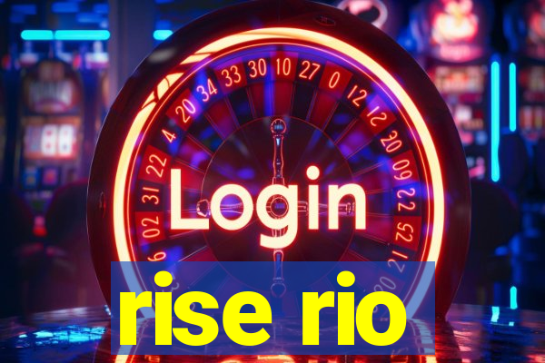 rise rio