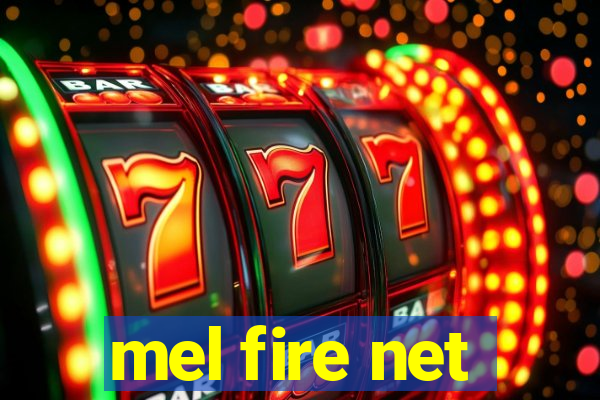 mel fire net