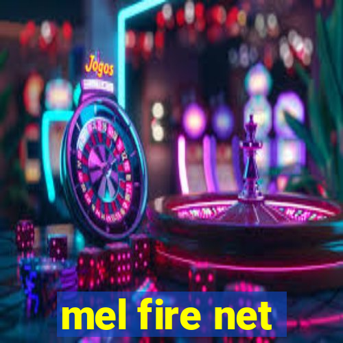 mel fire net