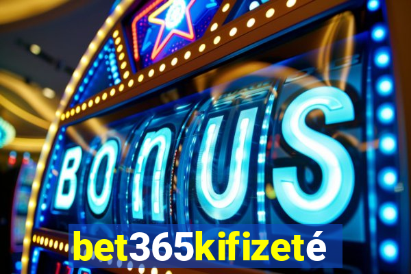 bet365kifizetés