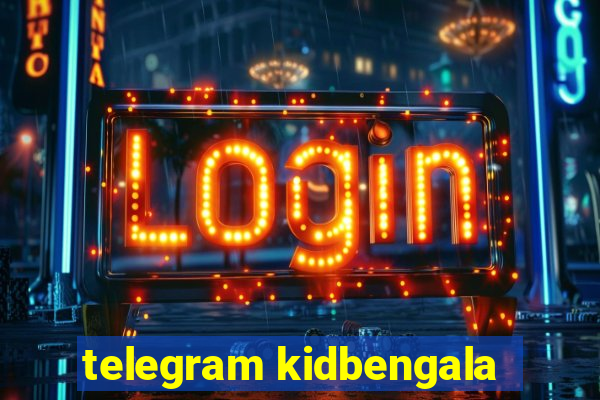 telegram kidbengala