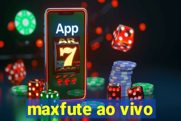 maxfute ao vivo