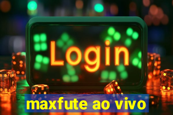 maxfute ao vivo