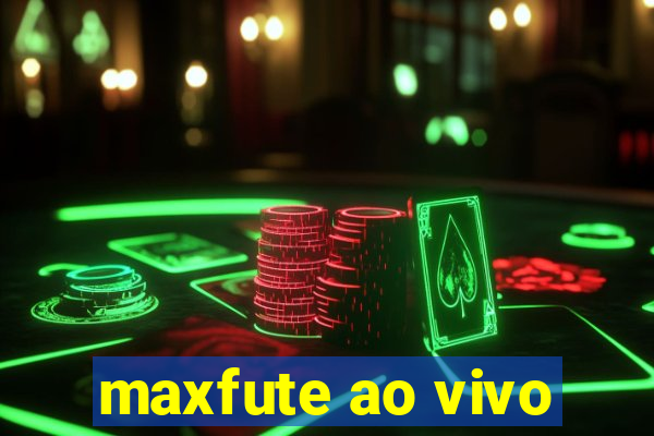 maxfute ao vivo