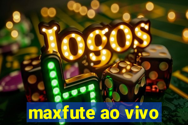 maxfute ao vivo