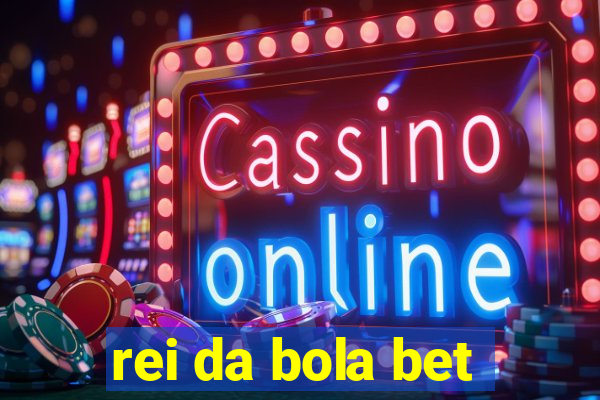 rei da bola bet