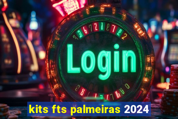 kits fts palmeiras 2024