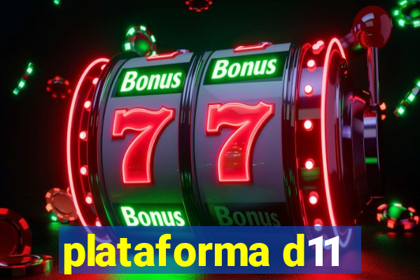 plataforma d11