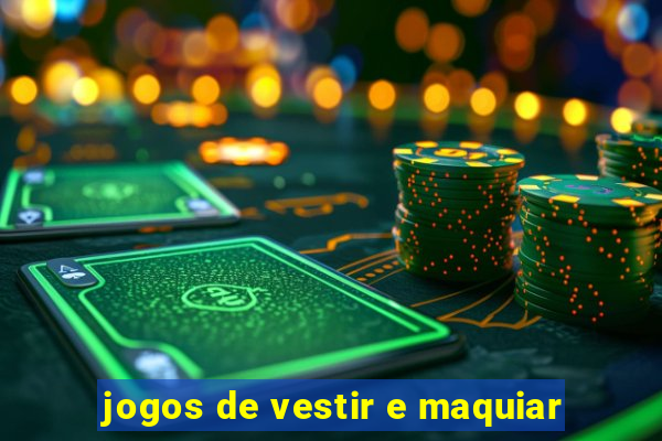 jogos de vestir e maquiar