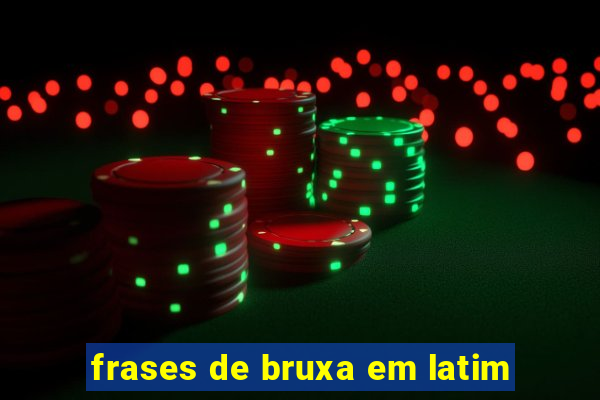 frases de bruxa em latim