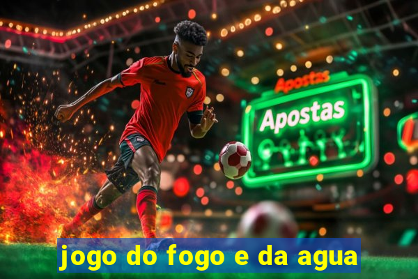 jogo do fogo e da agua