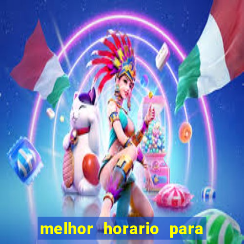 melhor horario para jogar brabet