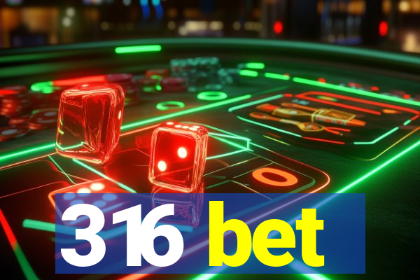 316 bet