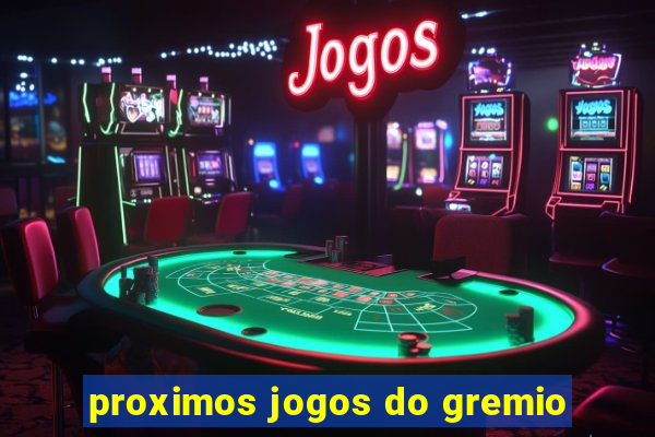 proximos jogos do gremio