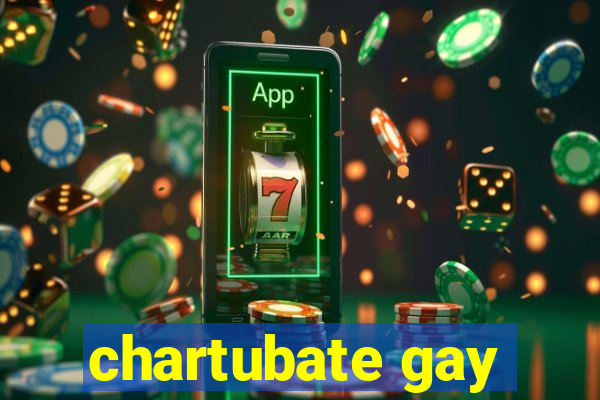 chartubate gay