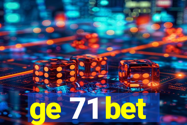 ge 71 bet