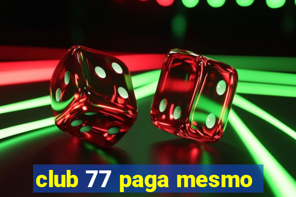 club 77 paga mesmo